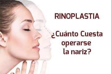 PRECIO RINOPLASTIA – ¿Cuánto cuesta operarse la nariz?