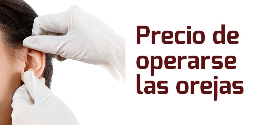 PRECIO OTOPLASTIA – ¿Cuánto cuesta hacerse una cirugía de orejas?